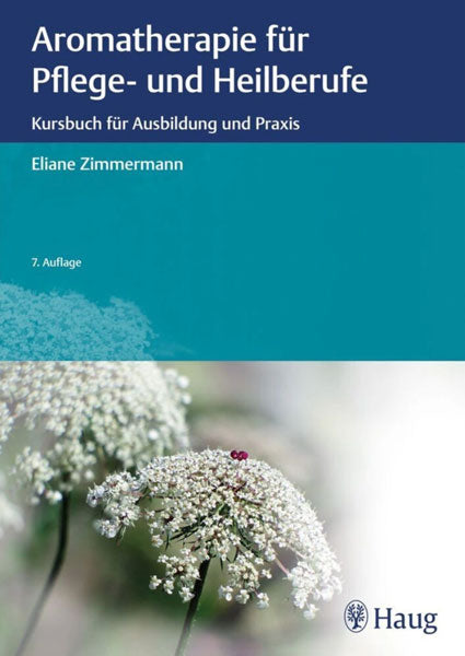 Aromatherapie für Pflege- und Heilberufe, 7. Auflage